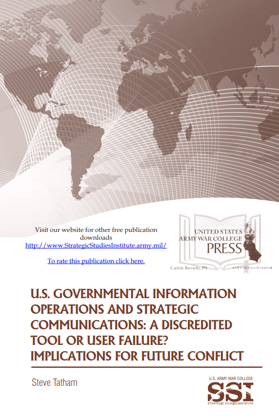 U.S. Governmental Information Operations and Strategic Communications: A Discredited Tool or User Failure? Implications for Future Conflict