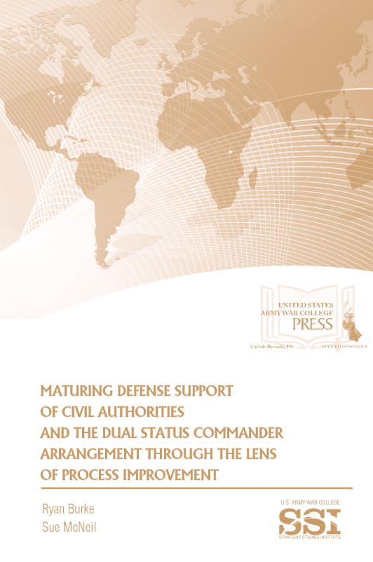 Maturing Defense Support of Civil Authorities and the Dual Status Commander Arrangement through the Lens of Process Improvement
