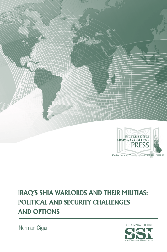 Iraq’s Shia Warlords and Their Militias: Political and Security Challenges and Options