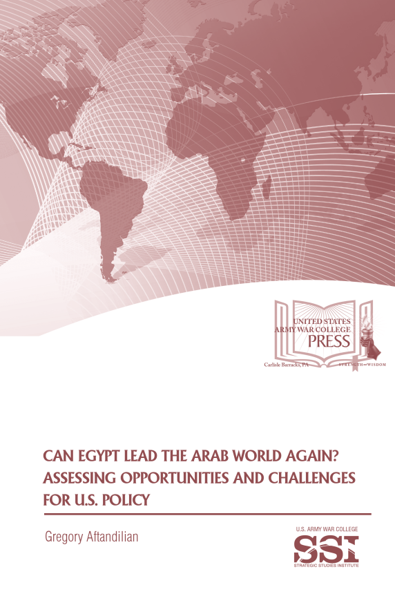 Can Egypt Lead the Arab World Again? Assessing Opportunities and Challenges for U.S. Policy