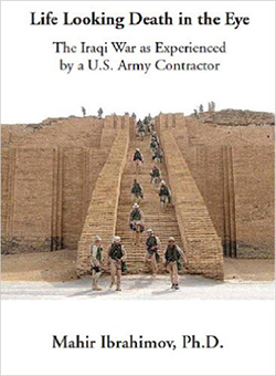 Life Looking Death in the Eye: The Iraqi War as Experienced by a U.S. Army Contractor